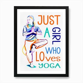 Just A Girl Who Loves Yoga Art Print