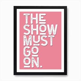 The Show Must Go On Pink White Póster