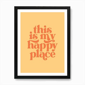 This Is My Happy Place - Yellow Art Print