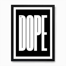 Yeah Dope Art Print