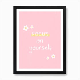 Focus On Yourself Quote Art Print