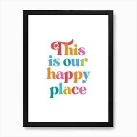 This Is Our Happy Place White Background Art Print