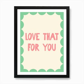 Love That For You - Pink and Green Art Print