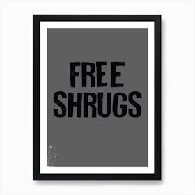 Free Shrugs Art Print