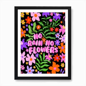 No Rain No Flowers Art Print