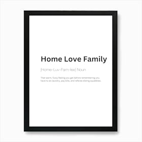 Home Love Family Definition Meaning Art Print