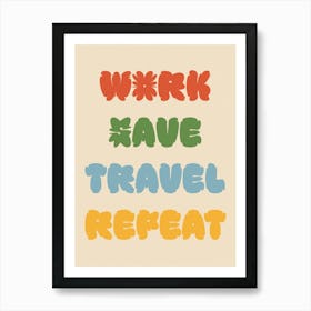 Work Save Travel Repeat. Red Green Blue Yellow Retro Groovy Typography Art Print