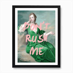 Dont Rush Me Green Dress Art Print