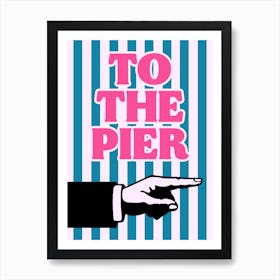 To The Pier Pink Blue Right Retro Seaside Coastal Print Art Print