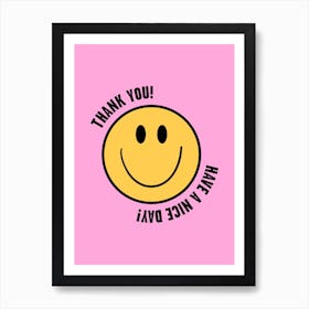 Smiley Thank You Have A Nice Day Art Print