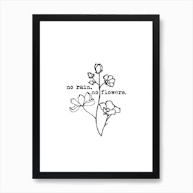 No Rain No Flowers Art Print