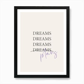 Dreams Plans Art Print