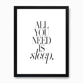 All You Need Is Sleep Art Print