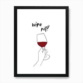 Wine not? | Wine, Humor, Cheers, Party, Fun, Drink, Art, Design, Decor, Celebration, Glass, Witty Art Print