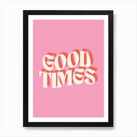 Good Times Retro Fun Quote Art Print Art Print