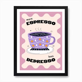 More Espresso Less Depresso in Purple Art Print