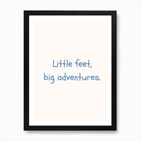 Little Feet, Big Adventures Blue Quote Poster Art Print