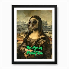 Age Of Pollution, Mona Lisa Ecology Poster Art Print