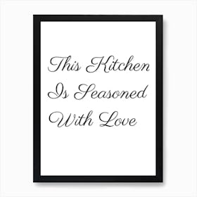 Kitchen, Quote, This Kitchen is Seasoned With Love, Home, Art, Wall Print Art Print