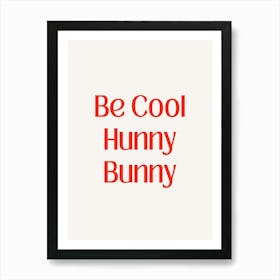 Be Cool Hunny Bunny Red Art Print