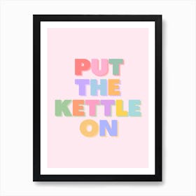 Rainbow Put The Kettle On Art Print