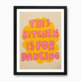 This Kitchen Is For Dancing 6 Art Print