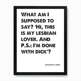 Sex and the City, Samantha Jones, Quote, PS I'm Done With Dick, Wall Print, Wall Art, Print, Poster, Art Print