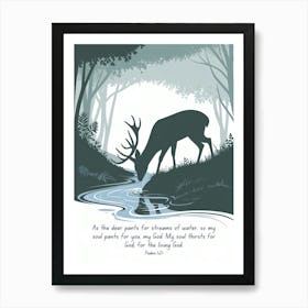 Bible Verse, Psalms 42:1, As the deer pants for streams of water, so my soul pants for you, my God. My soul thirsts for God, for the living God, Conceptual Art, Christian, Deer 1 Art Print