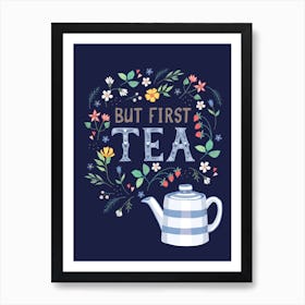 But First Tea Art Print