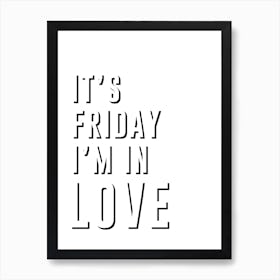 Friday I'm In Love Art Print