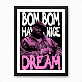 Biggie Smalls Bom Bom Have A Nice Dream Black Print Art Print