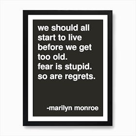 Fear Is Stupid So Are Regrets Marilyn Monroe Quote In Black Art Print