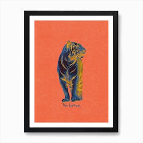 Be Brave Art Print