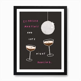 Espresso martinis and late night dancing Art Print