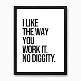 I Like The Way You Work It quote Art Print