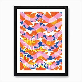 She Called It Vibrant Art Print