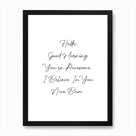 Hello Good Morning You'Re Awesome I Believe In You Nice Bum Script Art Print