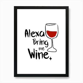 Alexa Bring Me Wine 1 Art Print