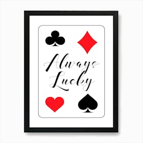 Always Lucky Playing Card Art Print