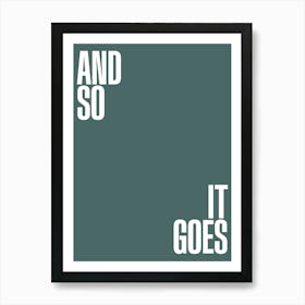 And So It Goes Art Print