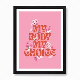 My Body My Choice Quote Art Print Art Print