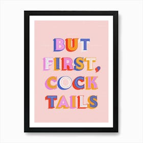 But First Cocktails Art Print