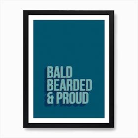 Bald Bearded Proud Art Print