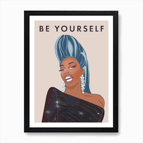 Be Yourself - RuPaul Art Print