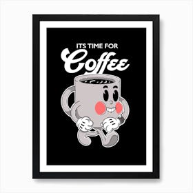 It'S Time For Coffee Art Print
