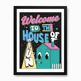 Welcome To The House Of Fun Art Print