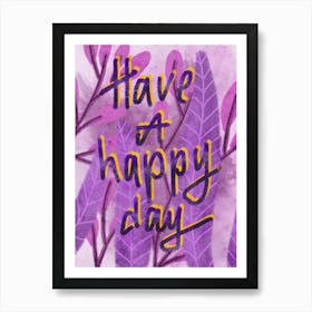 Have a happy day daily affirmation quote Art Print