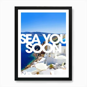 Sea you soon [Santorini, Greece] - aesthetic poster, travel photo poster 1 Art Print