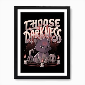 Choose Darkness Art Print