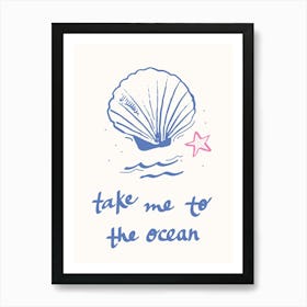 Take Me To The Ocean Art Print